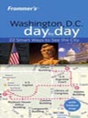 Frommer's Washington D.C. Day by Day: Frommer's Day by Day Series, Book 12